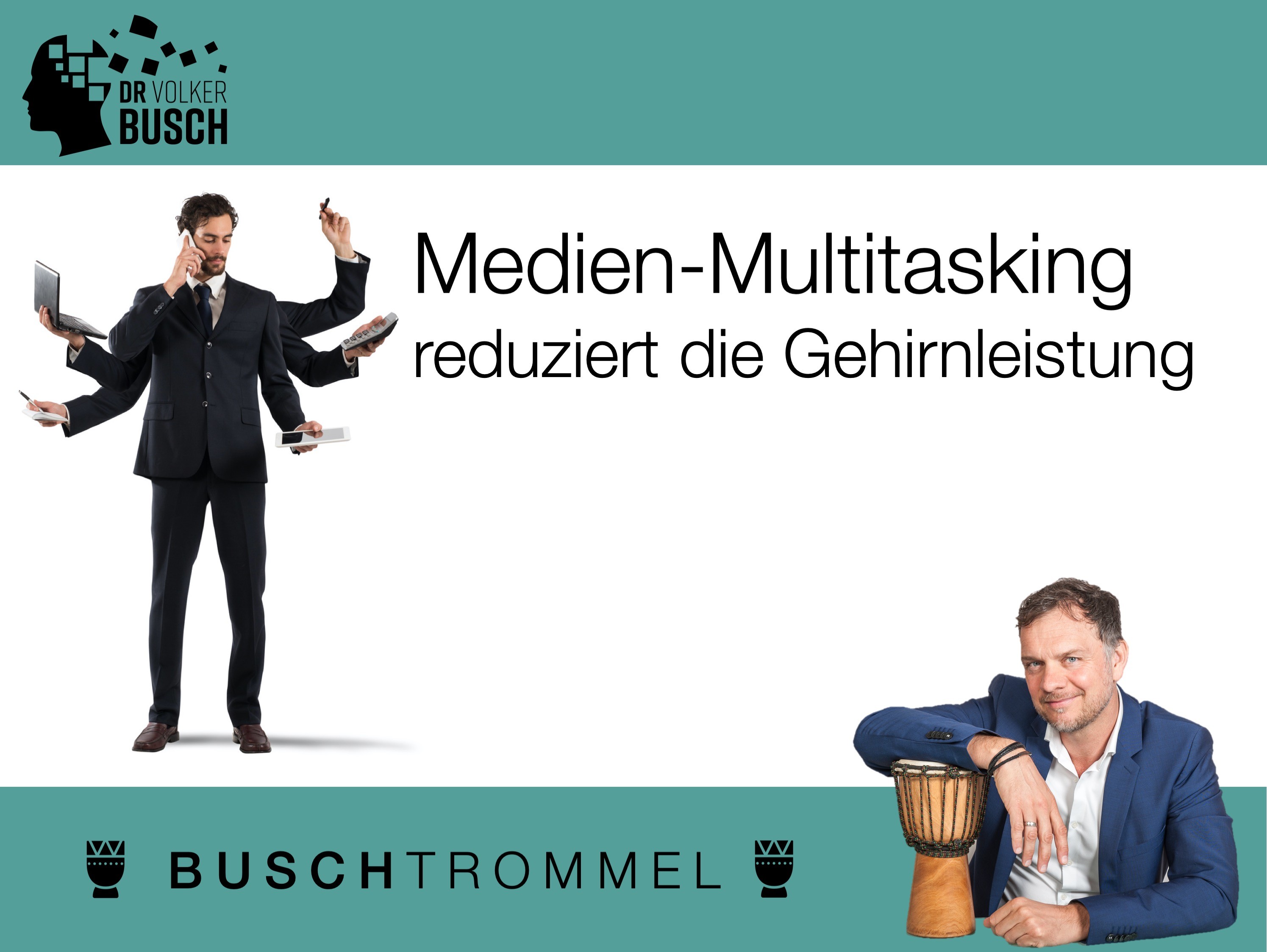 Buschtrommel: Multitasking reduziert die Gehirnleistung - Dr. Volker Busch